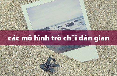 các mô hình trò chơi dân gian