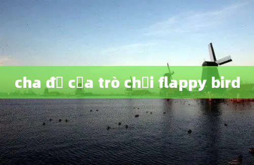 cha đẻ của trò chơi flappy bird