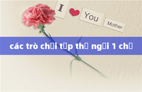 các trò chơi tập thể ngồi 1 chỗ