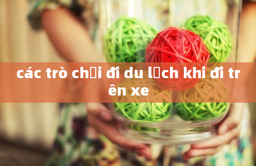 các trò chơi đi du lịch khi đi trên xe