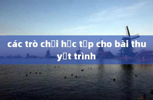 các trò chơi học tập cho bài thuyết trình