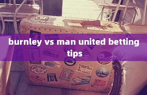 burnley vs man united betting tips