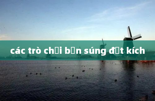 các trò chơi bắn súng đột kích