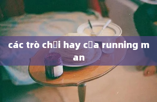 các trò chơi hay của running man