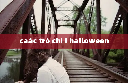 caác trò chơi halloween