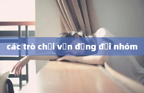 các trò chơi vận động đội nhóm