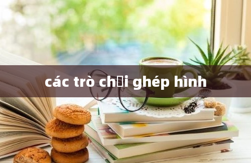 các trò chơi ghép hình