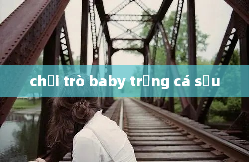 chơi trò baby trắng cá sấu