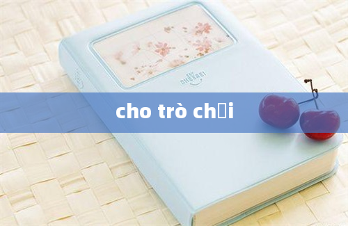 cho trò chơi