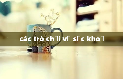 các trò chơi về sức khoẻ