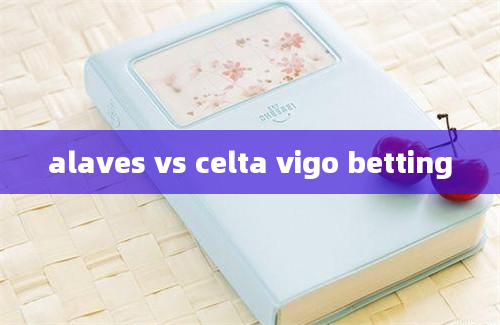 alaves vs celta vigo betting