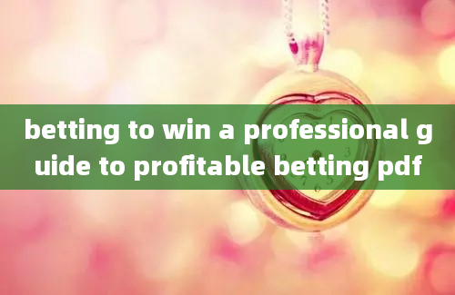 betting to win a professional guide to profitable betting pdf