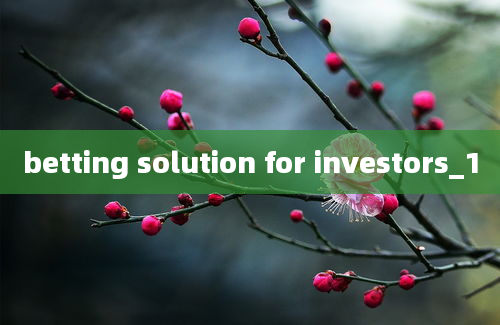 betting solution for investors_1