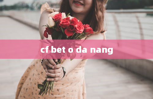 cf bet o da nang