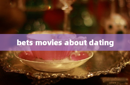 bets movies about dating