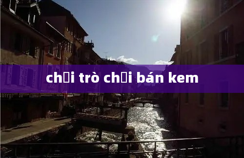 chơi trò chơi bán kem