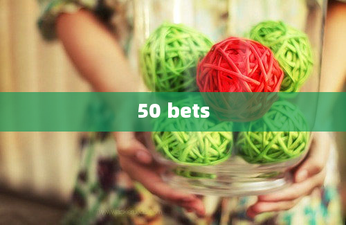 50 bets