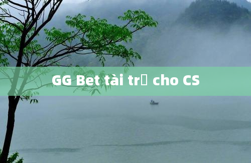 GG Bet tài trợ cho CS