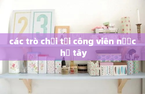 các trò chơi tại công viên nước hồ tây