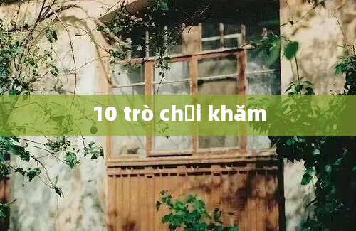 10 trò chơi khăm