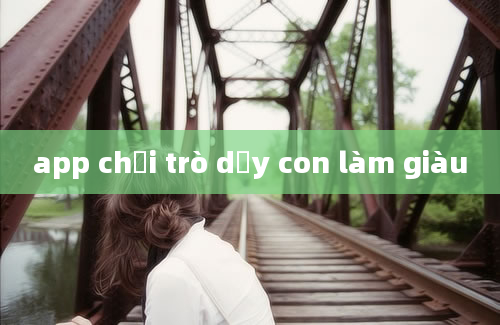 app chơi trò dạy con làm giàu