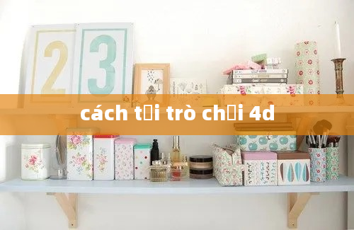 cách tải trò chơi 4d