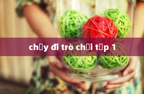 chạy đi trò chơi tập 1