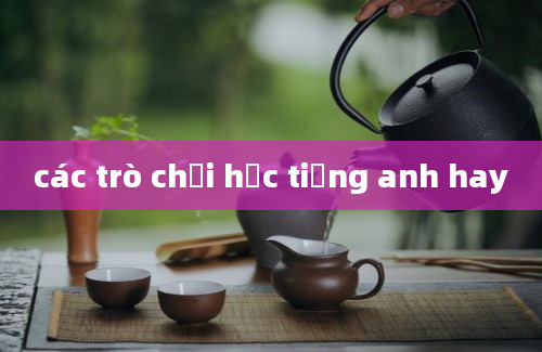 các trò chơi học tiếng anh hay