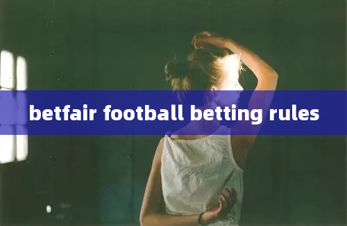 betfair football betting rules