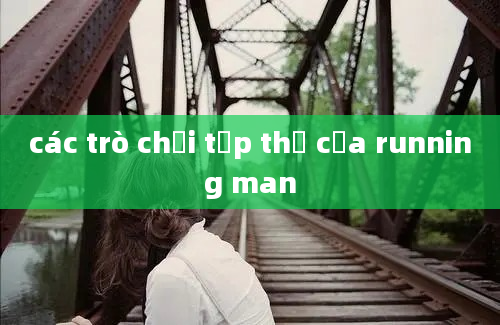 các trò chơi tập thể của running man