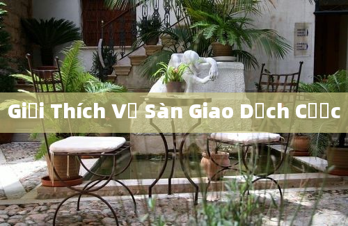 Giải Thích Về Sàn Giao Dịch Cược