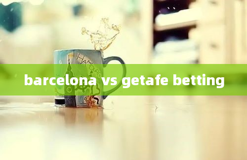 barcelona vs getafe betting