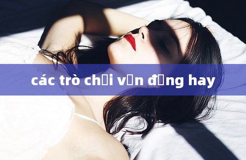 các trò chơi vận động hay