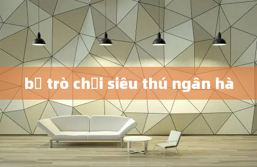 bộ trò chơi siêu thú ngân hà