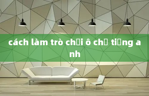 cách làm trò chơi ô chữ tiếng anh