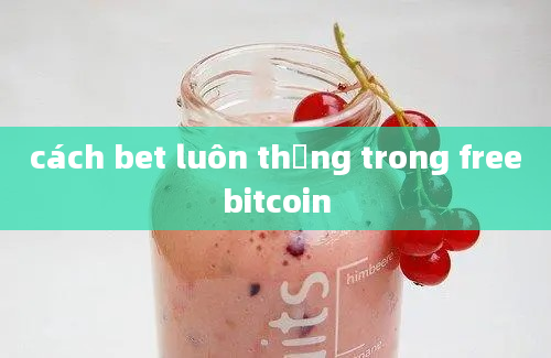 cách bet luôn thắng trong freebitcoin