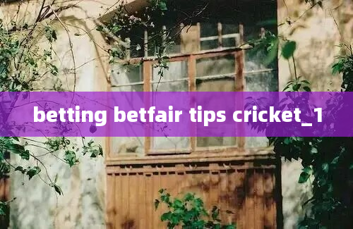 betting betfair tips cricket_1