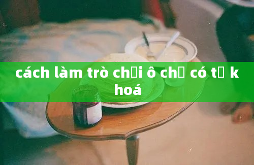 cách làm trò chơi ô chữ có từ khoá