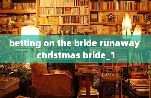 betting on the bride runaway christmas bride_1