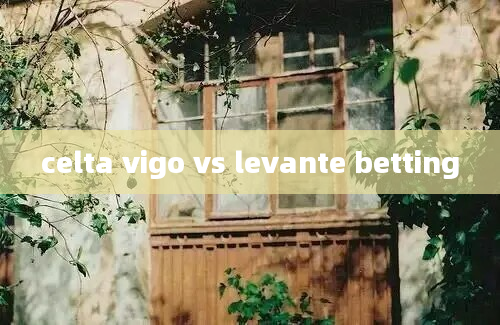 celta vigo vs levante betting