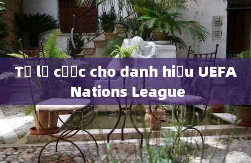 Tỷ lệ cược cho danh hiệu UEFA Nations League