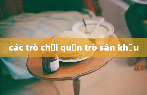 các trò chơi quản trò sân khấu