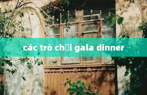 các trò chơi gala dinner