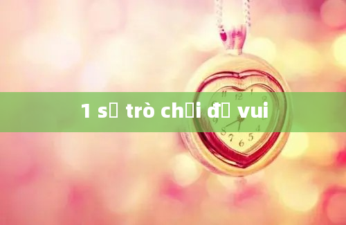 1 số trò chơi đố vui