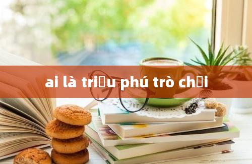 ai là triệu phú trò chơi