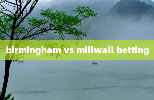 birmingham vs millwall betting