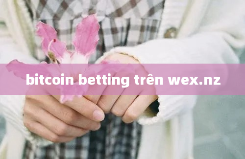 bitcoin betting trên wex.nz