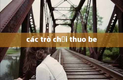 các trò chơi thuo be