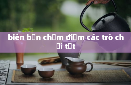 biên bản chấm điểm các trò chơi tết