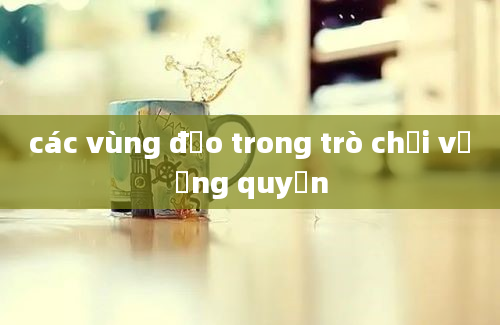 các vùng đảo trong trò chơi vương quyền